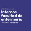 LLAMADO A INTERNOS DE FACULTAD DE ENFERMERÍA PRÓXIMOS A RECIBIRSE PARA INTEGRAR LISTA DE SUPLENTES
