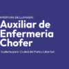 APERTURA LLAMADO PARA AUXILIARES DE ENFERMERÍA CHOFER (SUPLENTE) PARA DESEMPEÑAR FUNCIONES EN FILIALES CIUDAD DEL PLATA Y LIBERTAD