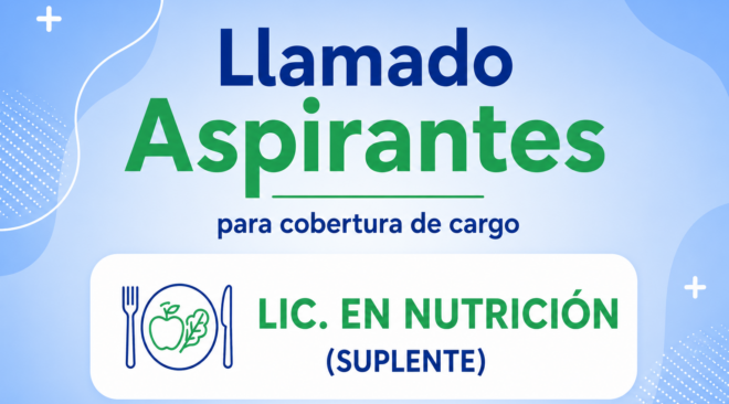 LLAMADO ASPIRANTES PARA COBERTURA DE CARGO DE LICENCIADO-A EN NUTRICIÓN (SUPLENTE)