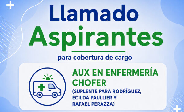 APERTURA LLAMADO A AUXILIARES DE ENFERMERÍA CHOFER (SUPLENTE) PARA DESEMPEÑAR FUNCIONES EN FILIALES: RODRÍGUEZ, ECILDA PAULLIER Y RAFAEL PERAZZA.