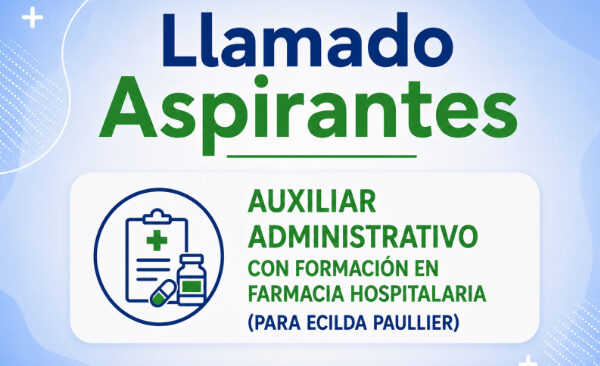 AUXILIAR ADMINISTRATIVO-A CON FORMACIÓN EN FARMACIA HOSPITALARIA PARA DESEMPEÑAR FUNCIONES EN FILIAL ECILDA PAULLIER