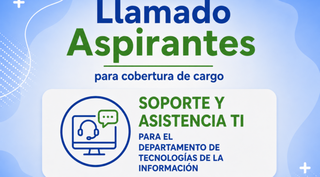 LLAMADO A ASPIRANTES PARA COBERTURA DE CARGO SOPORTE Y ASISTENCIA TI