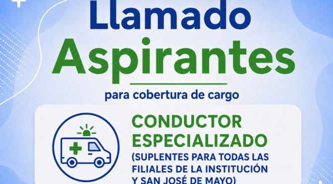 APERTURA DE LLAMADO PARA CONDUCTOR ESPECIALIZADO PARA INTEGRAR LISTA DE SUPLENTES PARA DESEMPEÑAR FUNCIONES EN TODAS LAS FILIALES DE LA INSTITUCIÓN Y SAN JOSÉ DE MAYO