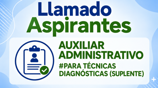 APERTURA DE LLAMADO PARA AUXILIAR ADMINISTRATIVO/A PARA TÉCNICAS DIAGNÓSTICAS (SUPLENTE)
